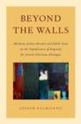 Beyond the Walls : Abraham Joshua Heschel and Edith Stein on the Significance of Empathy for Jewish-Christian Dialogue - Book