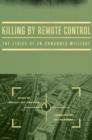 Killing by Remote Control : The Ethics of an Unmanned Military - Book