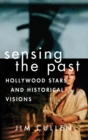 Sensing the Past : Hollywood Stars and Historical Visions - Book