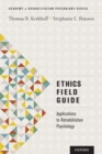 Ethics Field Guide : Applications to Rehabilitation Psychology - Book