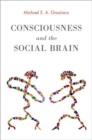 Consciousness and the Social Brain - Book