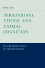Personhood, Ethics, and Animal Cognition : Situating Animals in Hare's Two Level Utilitarianism - eBook