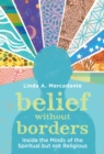 Belief without Borders : Inside the Minds of the Spiritual but not Religious - eBook