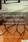 Silencing the Self Across Cultures : Depression and Gender in the Social World - Book