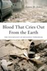 Blood That Cries Out From the Earth : The Psychology of Religious Terrorism - Book