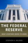 The Federal Reserve : What Everyone Needs to Know (R) - Book