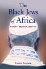 The Black Jews of Africa : History, Religion, Identity - Book