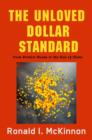 The Unloved Dollar Standard : From Bretton Woods to the Rise of China - Book