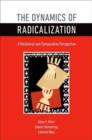 The Dynamics of Radicalization : A Relational and Comparative Perspective - Book