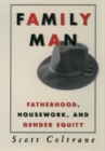 Family Man : Fatherhood, Housework, and Gender Equity - eBook