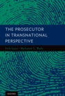 The Prosecutor in Transnational Perspective - Erik Luna
