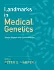 Landmarks in Medical Genetics : Classic Papers with Commentaries - Peter S. Harper