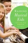 Raising Musical Kids : A Guide for Parents - Book