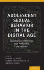 Adolescent Sexual Behavior in the Digital Age : Considerations for Clinicians, Legal Professionals and Educators - Book
