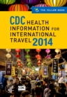 CDC Health Information for International Travel 2014 : The Yellow Book - eBook