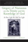 Gregory of Nazianzus on the Trinity and the Knowledge of God : In Your Light We Shall See Light - Book