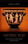 Satyric Play : The Evolution of Greek Comedy and Satyr Drama - Book