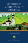 Orthodox Christians in America : A Short History - eBook