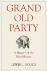 Grand Old Party: A History of the Republicans - eBook