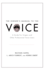 The Owner's Manual to the Voice : A Guide for Singers and Other Professional Voice Users - Book
