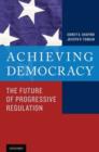 Achieving Democracy : The Future of Progressive Regulation - Book