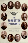 The Forgotten Presidents : Their Untold Constitutional Legacy - Michael J. Gerhardt