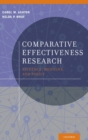 Comparative Effectiveness Research : Evidence, Medicine, and Policy - Book