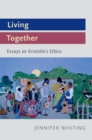 Living Together : Essays on Aristotle's Ethics - Book