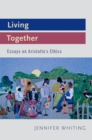 Living Together : Essays on Aristotle's Ethics - eBook