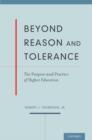 Beyond Reason and Tolerance : The Purpose and Practice of Higher Education - Book