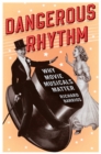 Dangerous Rhythm : Why Movie Musicals Matter - eBook