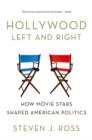 Hollywood Left and Right : How Movie Stars Shaped American Politics - Book
