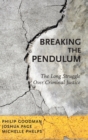 Breaking the Pendulum : The Long Struggle Over Criminal Justice - Book