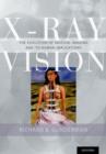 X-Ray Vision : The Evolution of Medical Imaging and Its Human Significance - Book