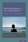 Schizophrenia and Its Treatment : Where Is the Progress? - eBook
