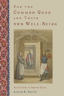 For the Common Good and Their Own Well-Being : Social Estates in Imperial Russia - eBook
