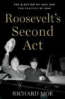 Roosevelt's Second Act : The Election of 1940 and the Politics of War - Book