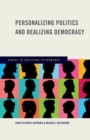 Personalizing Politics and Realizing Democracy - Book