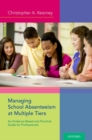 Managing School Absenteeism at Multiple Tiers : An Evidence-Based and Practical Guide for Professionals - Book