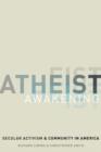 Atheist Awakening : Secular Activism and Community in America - Book