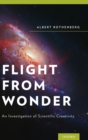 Flight from Wonder : An Investigation of Scientific Creativity - Book
