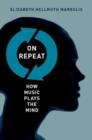 On Repeat : How Music Plays the Mind - Book