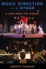 Music Direction for the Stage : A View from the Podium - Book