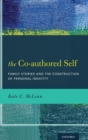 The Co-authored Self : Family Stories and the Construction of Personal Identity - Book