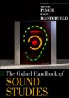 The Oxford Handbook of Sound Studies - Book