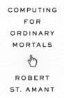 Computing for Ordinary Mortals - eBook