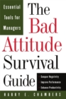 The Bad Attitude Survival Guide : Essential Tools For Managers - Book