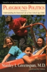 Playground Politics : Understanding The Emotional Life Of The School-age Child - Book