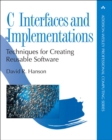 C Interfaces and Implementations : Techniques for Creating Reusable Software - Book
