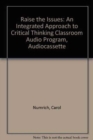 Raise the Issues : An Integrated Approach to Critical Thinking Classroom Audio Program, Audiocassette - Book